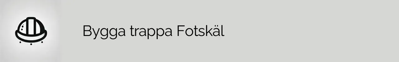 Bygga trappa Fotskäl